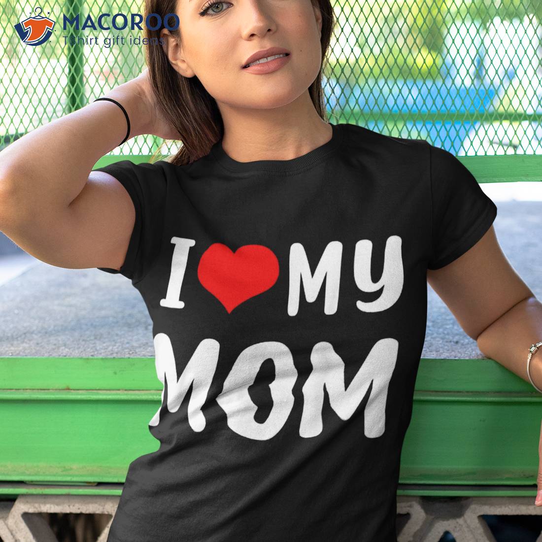 I Love My Mom Funny Mothers Day Gifts For Mommy Mama Shirt