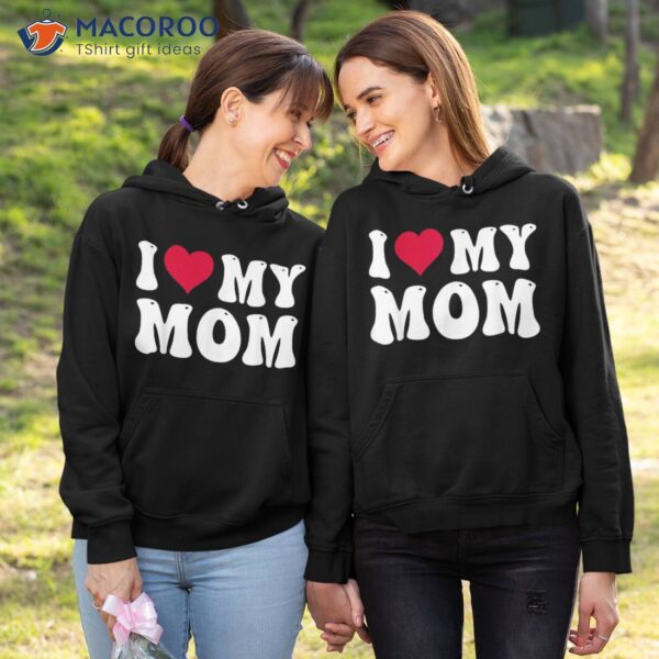 I Love My Mom Groovy Birthday Mother’s Day Mommy Family Shirt