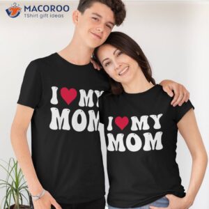 i love my mom groovy birthday mother s day mommy family shirt tshirt