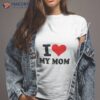 I Love My Mom T-Shirt, Mother’s Day Gift For Mom To Be