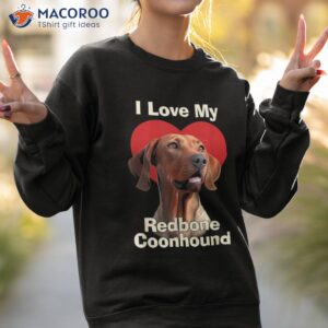 i love my redbone coonhound puppy dog shirt sweatshirt 2