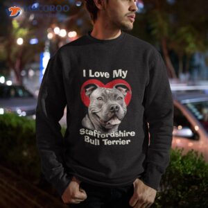 i love my staffordshire bull terrier puppy dog shirt sweatshirt