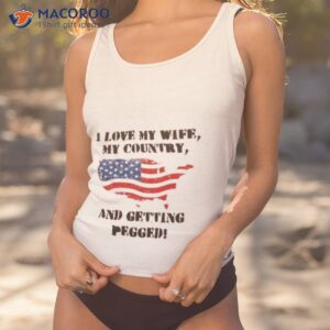 i love my wife my country and getting pegged american flag shirt tank top 1