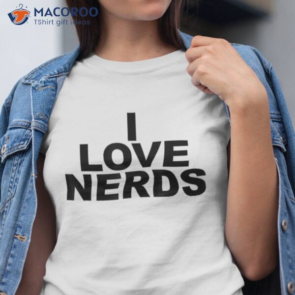 I Love Nerds Shirt