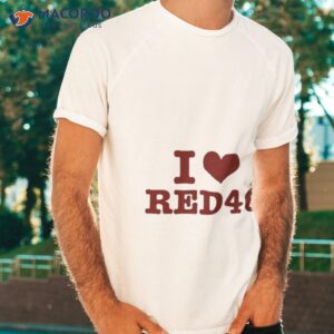 i love red 40 shirt tshirt