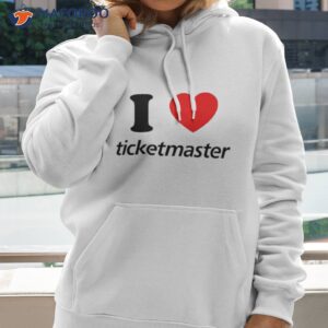 i love ticketmaster shirt hoodie 2