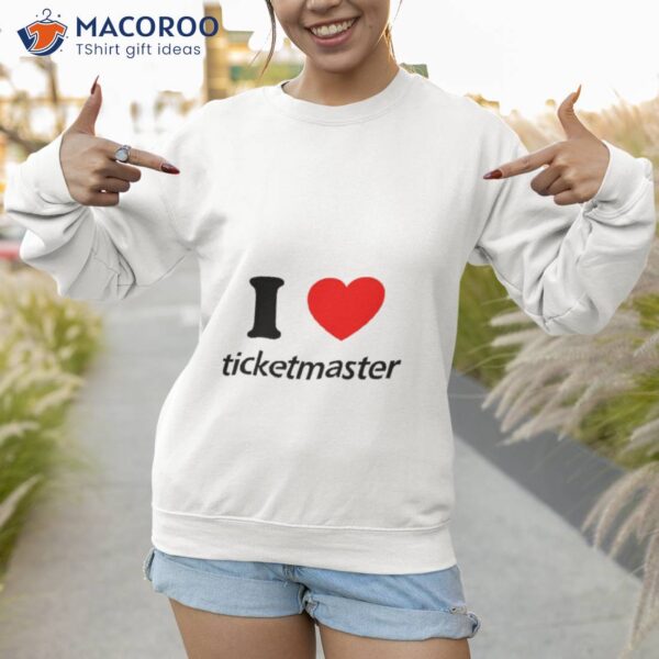 I Love Ticketmaster Shirt