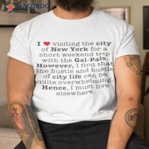 i love visiting the city of new york for a short weekend trip with the gal pals shirt tshirt