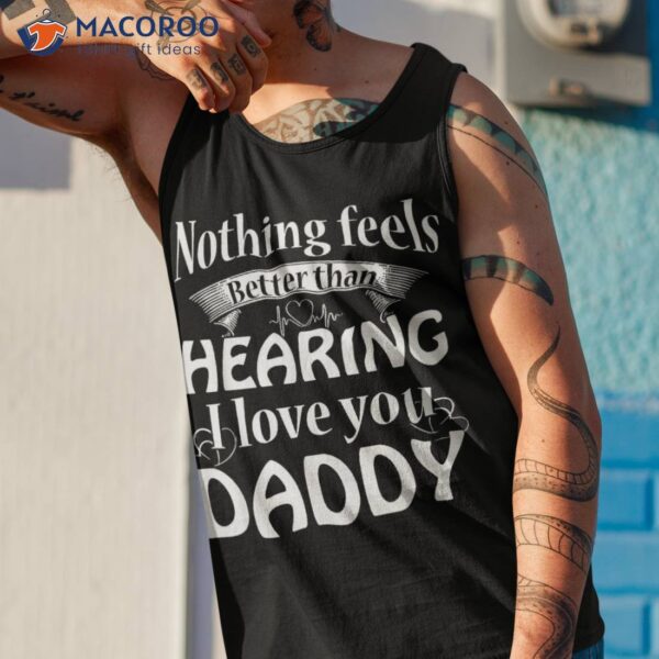 I Love You Daddy T Shirt