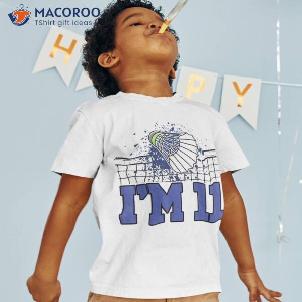 I’m 11 Racket Sports Badminton Player Kid 11th Birthday Shirt