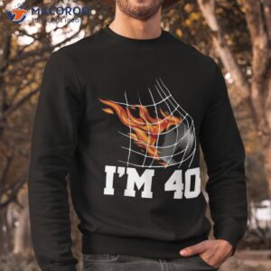 i m 40 ice hockey goal net sports adult 40th birthday shirt sweatshirt