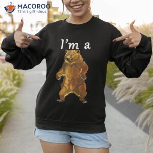 i m a bear grizzly and brown bears shirt sweatshirt