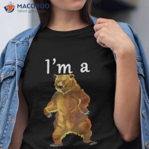 i m a bear grizzly and brown bears shirt tshirt