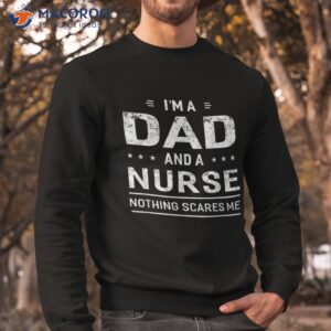 i m a dad and nurse shirt for father funny gift sweatshirt