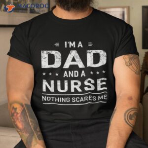 i m a dad and nurse shirt for father funny gift tshirt