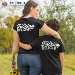 i m a fucking delight funny sarcasm shirt tshirt 2