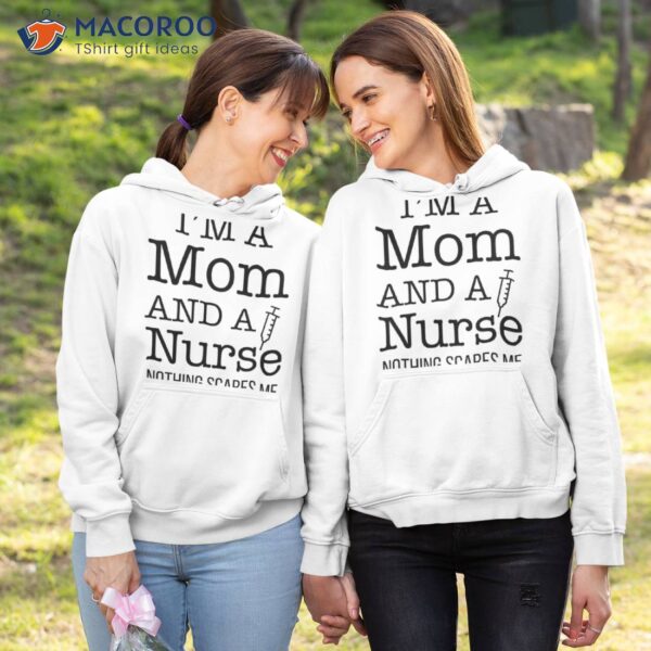 I’m A Mom And A Nurse Womens T-Shirt