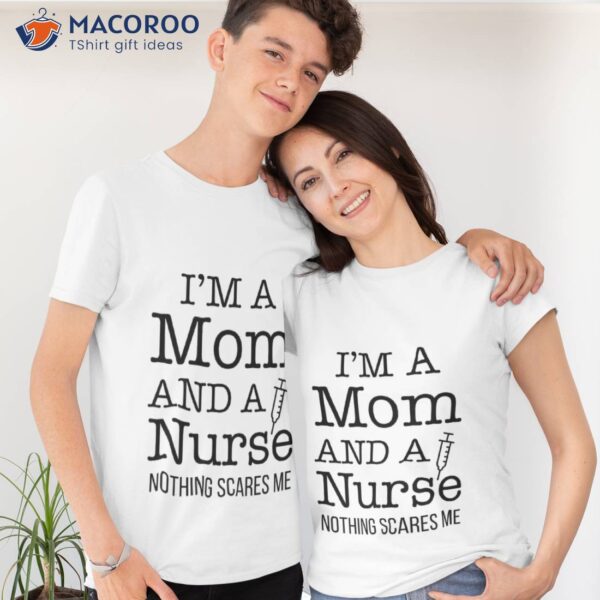 I’m A Mom And A Nurse Womens T-Shirt