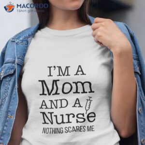 I’m A Mom And A Nurse Womens T-Shirt