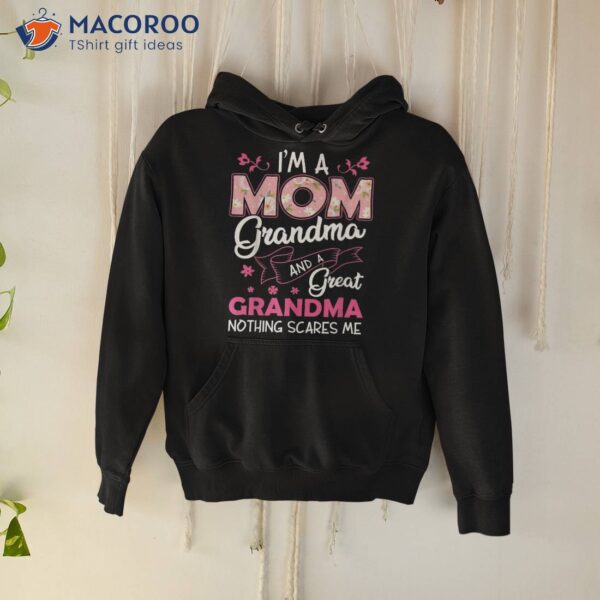 I’m A Mom Grandma Great Nothing Scares Me Mothers Day Gifts Shirt