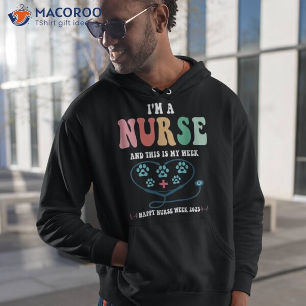 I’m A Nurse And This Is My Week Happy 2023 Dog Shirt