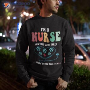 i m a nurse and this is my week happy 2023 dog shirt sweatshirt