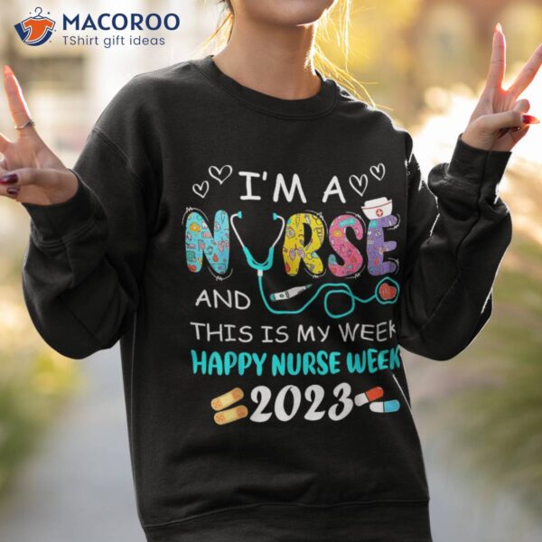 I’m A Nurse And This Is My Week Happy 2023 Gifts Shirt