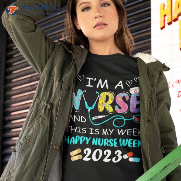 I’m A Nurse And This Is My Week Happy 2023 Gifts Shirt