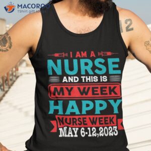 i m a nurse and this is my week happy 2023 shirt tank top 3 1