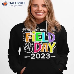 i m just here for school field day 2023 teachers kids girls shirt hoodie 1