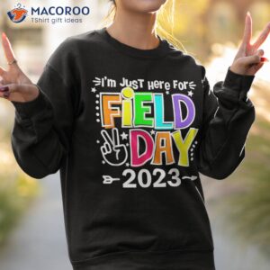 i m just here for school field day 2023 teachers kids girls shirt sweatshirt 2