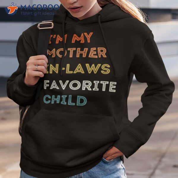 I’m My Mother In Laws Favorite Child Family Mothers Day Shirt