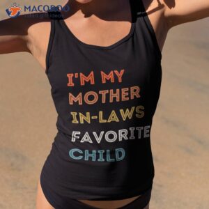 i m my mother in laws favorite child family mothers day shirt tank top 2