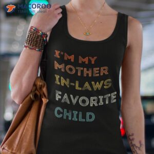 i m my mother in laws favorite child family mothers day shirt tank top 4