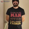 I M Not An Old Man Am A Classic Father Groovy Vintage Cool Shirt