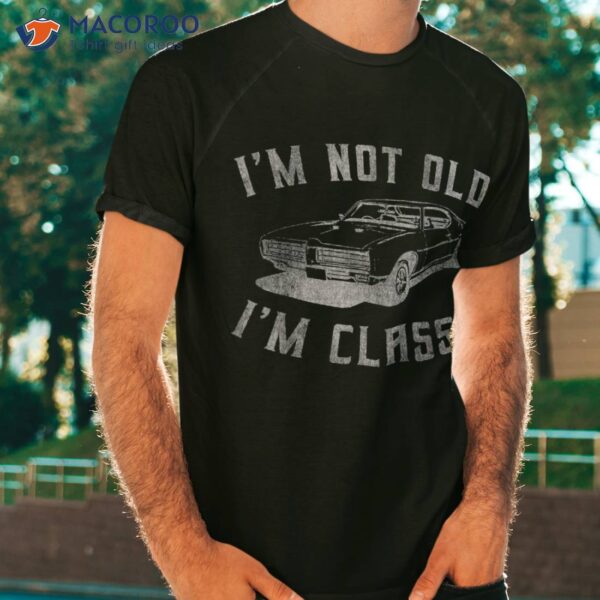 I’m Not Old Classic Funny Car Graphic – S & Short Sleeve Shirt
