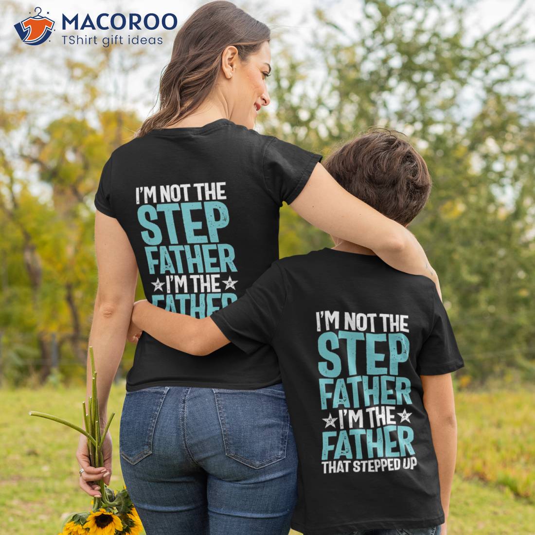 Im Not A Stepdad Im The DAD Who Stepped Up step dad Shirt - Bring