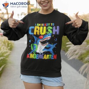 i m ready to crush kindergarten back school for boy shirt sweatshirt 1