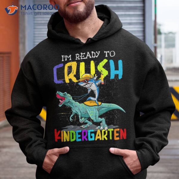 I’m Ready To Crush Kindergarten Shark Dino Back School Shirt