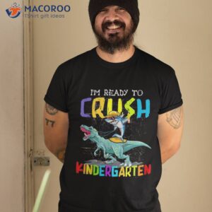 i m ready to crush kindergarten shark dino back school shirt tshirt 2