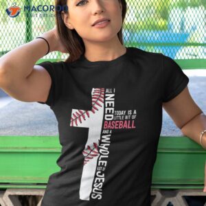 i need baseball and jesus mom gift christian cross shirt tshirt 1