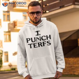 i punch terfs shirt hoodie 2