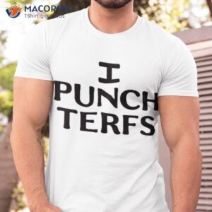 i punch terfs shirt tshirt