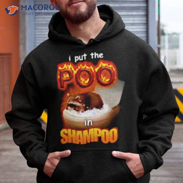 I Put The Poo In Shampoo Shirt