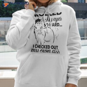 i rolled my eyes so hard i checked out my own ass horse funny shirt hoodie