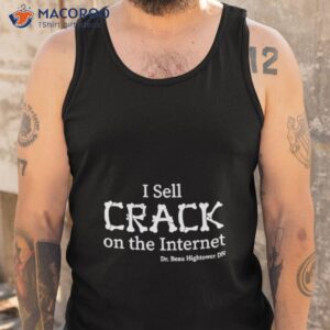 i sell crack on the internet shirt tank top