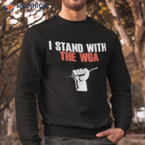 I Stand With The Wga Shirt 2 i stand with the wga shirt sweatshirt