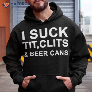 i suck tit clits beer cans shirt hoodie