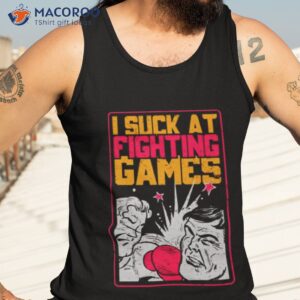 I Sucktekken Game At Fighting Shirt 3 i sucktekken game at fighting shirt tank top 3