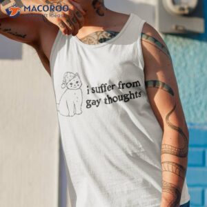 i suffer from gay thoughts t shirt tank top 1